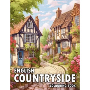 English Countryside Colouring Book: 50 Illustrations of Charming Country Kitchen, Garden, Town, and Much More
