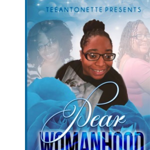 Dear Womanhood: Book Three: 3 (Dear Poetry Series)