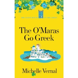 The O'Maras go Greek, The Irish Guesthouse on the Green Series (Book 14): A perfect uplifting, feel-good and heartwarming read