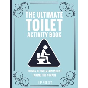 The Ultimate Toilet Activity Book: The perfect bathroom companion packed with jokes, funny facts, poop puzzles, games, sudoku and much more. A great gag gift! (The Ultimate Adult Activity Book Series)
