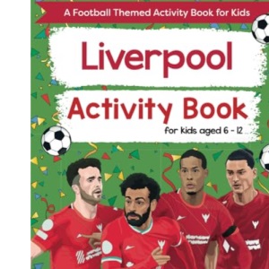 Liverpool Activity Book For Kids Aged 6-12: Football Themed Word searches, Mazes, Dot to dot, Colouring in, Trivia
