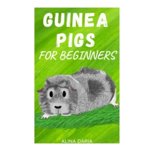 Guinea Pigs for Beginners: Species Appropriate Care and Husbandry of the Little Super Poopers (Guidebook series on species appropriate keeping and care of guinea pigs)