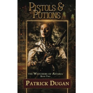Pistols & Potions: Watchers of Astaria Book 2 (The Watchers of Astaria)