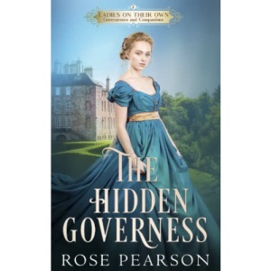 The Hidden Governess: 2 (Ladies on their Own: Governesses and Companions)