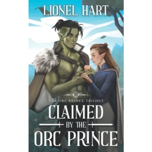 Claimed by the Orc Prince: An MM Fantasy Romance: 1 (The Orc Prince Trilogy)