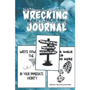 Wrecking Journal: Creative, Stress Relief And Anxiety Book with Funny and Challenging Tasks to Complete for adults, teens and kids, enjoy now with this amazing book