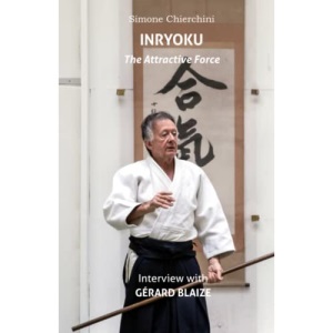 Inryoku: Interview with Gérard Blaize: 5 (The Aiki Dialogues)