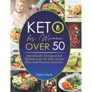 Keto for Women Over 50 Recipe Book UK: The Ultimate Keto Cookbook Guide for Beginners with Quick, Delicious and Simple Meals. Keto Recipe Book for ... 50 with 21 Day Action Plan & Success Journal.