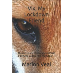 Vix, My Lockdown Friend: The true story of how a fox helped a grieving widow face the future