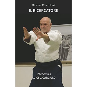 Il Ricercatore: Intervista a Luigi L. Gargiulo: 2 (I Dialoghi Aiki)