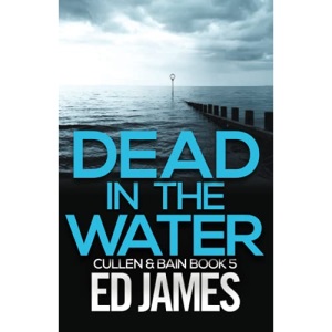 Dead in the Water: When Cullen met Bain (Cullen and Bain Scottish Crime Thrillers)
