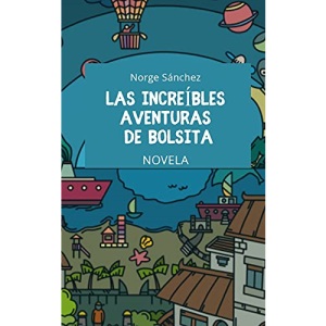 Las increíbles aventuras de Bolsita: Novela