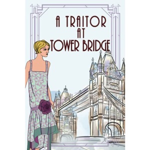 A Traitor At Tower Bridge (The Lady Eleanor Mysteries)