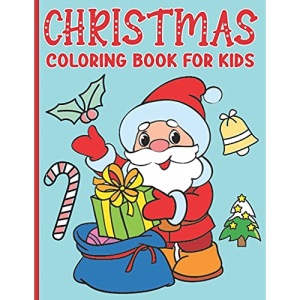 Christmas Coloring Book For Kids: Christmas Coloring Book with Easy and Cute Christmas Holiday Coloring Designs for Kids and Toddlers