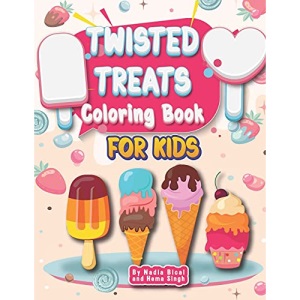 Twisted Treats Coloring Book for Kids: By Nadia Bical and Hema Singh