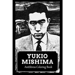 AntiStress Coloring Book: Over 45+ Yukio Mishima Inspired Designs That Will Lower You Fatigue, Blood Pressure and Reduce Activity of Stress Hormones