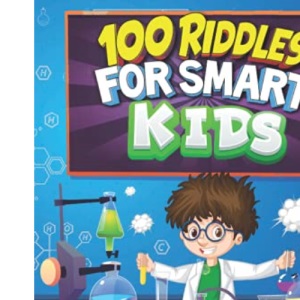 100 Riddles for Smart Kids: The best Riddles, Math questions and brain teaser Puzzles for kids.