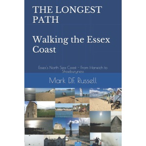 THE LONGEST PATH - Walking the Essex Coast: Essex's North Sea Coast - From Harwich to Shoeburyness