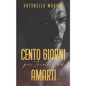 Cento giorni per tornare ad amarti