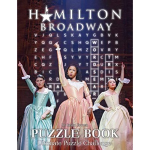 Hamilton Broadway Puzzle Book: Lots Of Challenging Games For Relaxation And Stress Relieving With “Hamilton Broadway” - Trivia Questions, Crossword, Word Search, Word Scrambles, Missing Letters