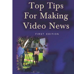 Top Tips For Making Video News