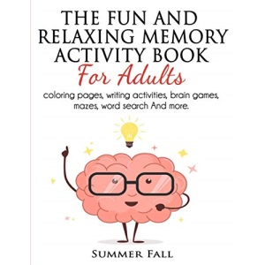 THE FUN AND RELAXING MEMORY ACTIVITY BOOK FOR ADULT: Coloring Pages, Writing Activities, Brain Games, Mazes, Word Search and More [LARGE-PRINT]