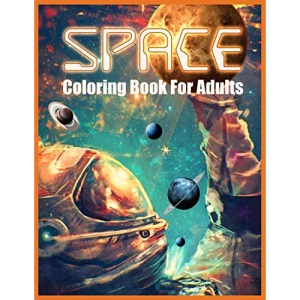 Space Coloring Book: Wonderful Space Coloring Books for Adults (A Stress Relieving Adult Coloring Book)