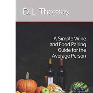A Simple Wine and Food Pairing Guide for the Average Person