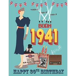 Born 1941, Happy 80th Birthday: 80th birthday trivia & fact book | the perfect gift of a nostalgic trip back to the year you were born 1941.