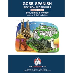 SPANISH GCSE REVISION – SELF, FAMILY & FRIENDS, LEISURE & DAILY ACTIVITIES (The Language Gym - Sentence Builder Books)