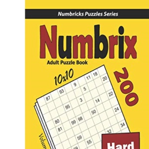 Numbrix Adult Puzzle Book: 200 Hard (10x10) Puzzles: 3 (Numbricks Puzzles Series)