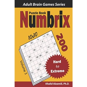 Numbrix Puzzle Book: 200 Hard to Extreme (10x10) Puzzles (Adult Brain Games Series)
