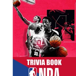NBA Trivia Book: The Ultimate Basketball Trivia Questions for the Super-Fan: The Great Book of Basketball