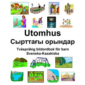Svenska-Kazakiska Utomhus/Сырттағы орындар Tvåspråkig bildordbok för barn