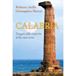 Calabria: Viaggio alla scoperta della mia terra