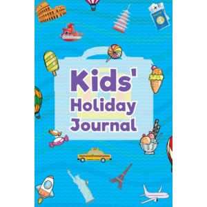 Kids' Holiday Journal: Travel and Vacation Journal for Boys and Girls