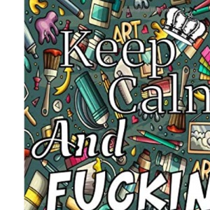 Keep Calm And Fucking Isolate: A Swear Word Colouring Book To Relieve Stress Colouring For Fun And To Reduce Stress Large 8.5 by 11