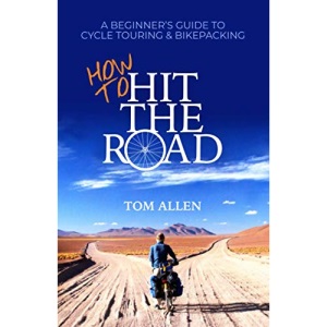 How To Hit The Road: A Beginner’s Guide To Cycle Touring & Bikepacking