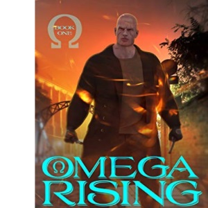 Omega Rising: Origins of Agent Rusty Bones Book One: 1