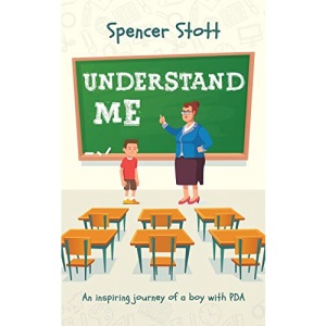 Understand Me: An inspiring journey of a boy with PDA