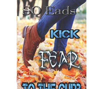 Kick Fear To The Curb