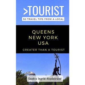 GREATER THAN A TOURIST- QUEENS NEW YORK USA: 50 Travel Tips from a Local: 539 (Greater Than a Tourist New York Series)
