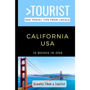 Greater Than a Tourist- California: 800 Travel Tips from Locals: 1