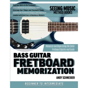 Bass Guitar Fretboard Memorization: Memorize and Begin Using the Entire Fretboard Quickly and Easily: 14 (Seeing Music)