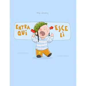 Entra qui, esce lì!: Libro illustrato per bambini (Entra Qui, Esce Lì! (Bilingue))
