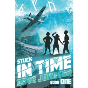 STUCK (IN TIME): 1 (Stuck (time travel adventure stories))