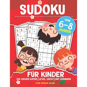Sudoku für Kinder von 6-8 Jahren: 288 Sudoku Rätsel | Level: Leicht | mit Lösungen (Rätselbuch für Kinder zur Verbesserung des logischen Denkens)