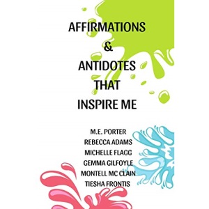 AFFIRMATIONS AND ANTIDOTES: THAT INSPIRE ME: 4