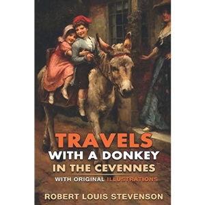 Travels with a Donkey in the Cevennes : Classic Edition With Original Illustrations