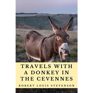 Travels With A Donkey In The Cevennes (Annotated): 2020 New Edition